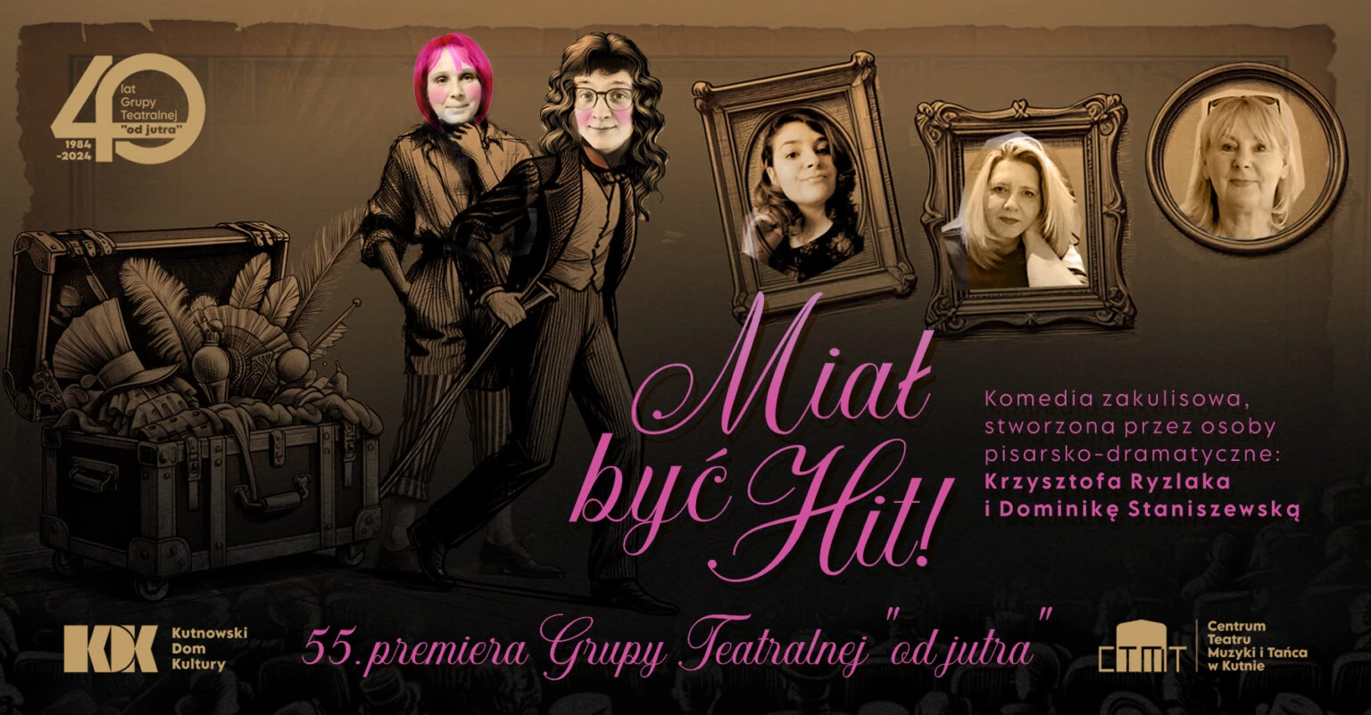 Miał być hit! 55. premiera Grupy Teatralnej - od jutra